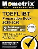 TOEFL iBT Preparation Book 2025-2026 - 2 Full-Length Practice Tests, TOEFL Secrets Study Guide with Step-by-Step Video Tutorials: [Includes Audio Links for the Listening Section]