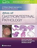 Atlas of Gastrointestinal Pathology: A Pattern Based Approach to Neoplastic Biopsies