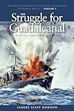 The Struggle for Guadalcanal, August 1942-February 1943: History of United States Naval Operations in World War II, Volume 5 (History of USN Operations in WWII)