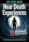 Near Death Experiences (UneXplained Rapid Reads)
