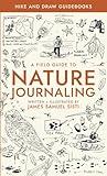 A Field Guide to Nature Journaling: Hike And Draw Guide Books