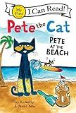 Pete the Cat: Pete at the Beach (My First I Can Read)