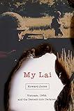 My Lai: Vietnam, 1968, and the Descent into Darkness (Pivotal Moments in American History)