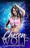 Chosen Wolf: An Urban Fantasy & Paranormal Romance Adventure (Executioner Book 2)