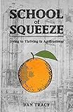 School of Squeeze: Dying to Thriving in Agribusiness