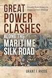 Great Power Clashes along the Maritime Silk Road: Lessons from History to Shape Current Strategy