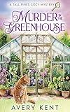 Murder in the Greenhouse: A Tall Pines Cozy Mystery