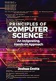 Principles of Computer Science: An Invigorating, Hands-on Approach