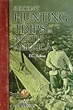 Recent Hunting Trips in North America (B&C Classics)