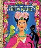 My Little Golden Book About Frida Kahlo (Little Golden Book Biographies)