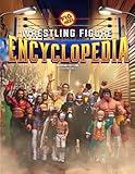 Fig Heel's 2024 Wrestling Figure Encyclopedia [FULL COLOR]: Modern Edition (2010-Present) (The Wrestling Figure Encyclopedia)