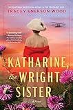 Katharine, the Wright Sister: A Novel