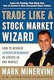 Trade Like a Stock Market Wizard: How to Achieve Super Performance in Stocks in Any Market