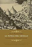 La Patria del Criollo: An Interpretation of Colonial Guatemala