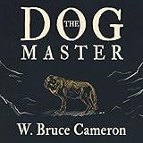 The Dog Master: A Novel of the First Dog