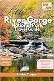New River Gorge National Park Travel Guide 2025/2026 : Explore the Heart of West Virginia: Adventure, History, and Hidden Wonders