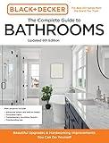 Black and Decker The Complete Guide to Bathrooms Updated 6th Edition: Beautiful Upgrades and Hardworking Improvements You Can Do Yourself (Black & Decker Complete Photo Guide)