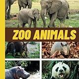 Toddler Book About Zoo Animals:: Early Learning Animal Book with Over 100 Real Life Photographs (Wordless Picture Books for Toddlers)