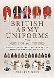 British Army Uniforms from 1751 to 1783: Including the Seven Years' War and the American War of Independence