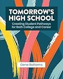 Tomorrow’s High School: Creating Student Pathways for Both College and Career