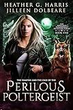 The Vampire and the Case of the Perilous Poltergeist: An Urban Fantasy Novel (The Portlock Paranormal Detective Series Book 5)