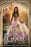 Thorns of Gold (Bewitching Fairy Tales Book 8)