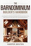 The Barndominium Builder's Handbook: From Blueprint to Homefront, Planning to Permits and Pallets to Paint Expert Advice for Every Step of Your Home-Building Adventure