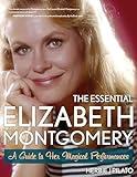 The Essential Elizabeth Montgomery: A Guide to Her Magical Performances