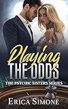 Playing The Odds: A Rivals to Lovers Contemporary Romance (The Psychic Sisters Series Book 1)