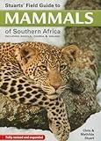 Stuarts' Field Guide to Mammals of Southern Africa
