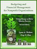 Budgeting and Financial Management for Nonprofit Organizations: Using Money to Drive Mission Success, Second Edition