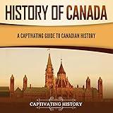 History of Canada: A Captivating Guide to Canadian History