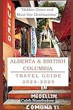 Alberta & British Columbia Travel Guide 2024-2025: “Hidden Gems and Must-See Destinations”