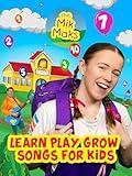 The Mik Maks - Learn Play Grow Songs for Kids