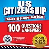 US Citizenship Test Study Guide - 100 Questions & Answers: The Most Complete Workbook