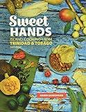 Sweet Hands: Island Cooking from Trinidad & Tobago, 3rd edition: Island Cooking from Trinidad & Tobago