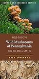 Field Guide to Wild Mushrooms of Pennsylvania and the Mid-Atlantic: Revised and Expanded Edition (Keystone Books)