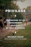 Privilege: The Making of an Adolescent Elite at St. Paul's School (Princeton Studies in Cultural Sociology)