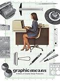 Graphic Means: A History of Graphic Design Production