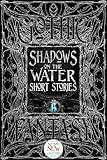 Shadows on the Water Short Stories (Gothic Fantasy)