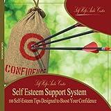 Self Esteem Support System: 100 Self-Esteem Tips Designed to Boost Your Confidence, Pt. 10