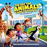 The Day the Animals Came to School: For Kids Aged 4-8 (Kids Stories Age 4-8)