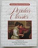 Popular Classics (A Reader's Digest Family Music Book) ~ A Treasury of All-Time Family Favorites for Piano & Organ