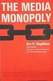 The Media Monopoly: With a New Preface on the Internet and Telecommunications Cartels