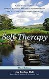 Self-Therapy : A Step-by-Step Guide to Creating Wholeness Using IFS, A Cutting-Edge Psychotherapy, 3rd Edition