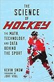 Science of Hockey: The Math, Technology, and Data Behind the Sport