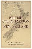 The British Colonization of New Zealand: The History of New Zealand from Settlement to Dominion