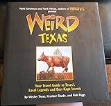 Weird Texas: Your Travel Guide to Texas's Local Legends and Best Kept Secrets (Volume 11)