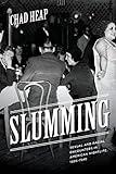 Slumming: Sexual and Racial Encounters in American Nightlife, 1885-1940 (Historical Studies of Urban America)