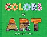 Colors in Art (Sabrina Hahn's Art & Concepts for Kids)